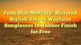 Funk Blue Mercury/Mirrored Stylish Unisex Wayfarer Sunglasses In Rubber Finish for Free
